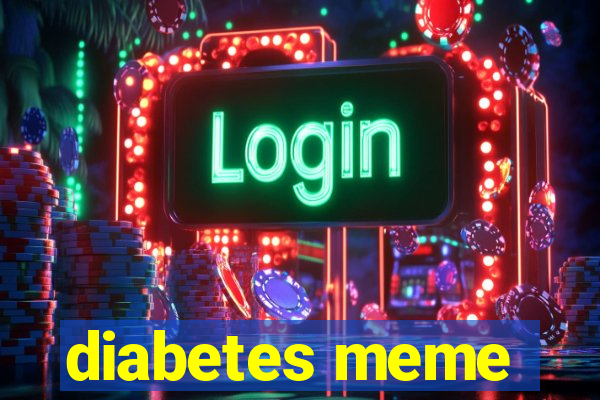 diabetes meme